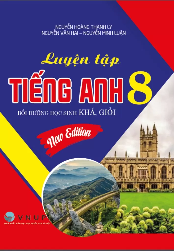 LUYỆN TẬP TIẾNG ANH LỚP 8 - BỒI DƯỠNG HỌC SINH KHÁ, GIỎI